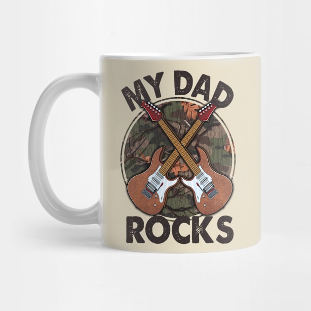 My dad rocks; father; dad; father's day; dad's birthday; dad rocks; best dad; guitarist; musician dad; camo; military dad; army dad; guitar; band; gift for dad; camouflage; rock n roll; by Be my good time